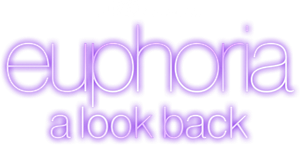 Euphoria: A Look Back