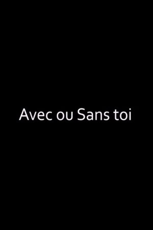 Avec ou sans toi film complet