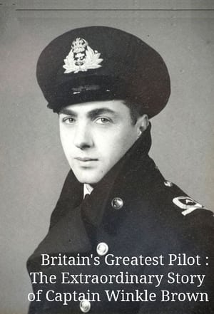 Britain's Greatest Pilot : The Extraordinary Story of Captain Winkle Brown film complet