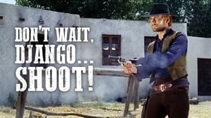 Don’t Wait, Django… Shoot!