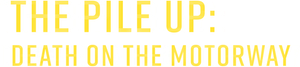 The Pile-Up: Death on the Motorway