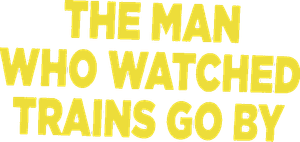 The Man Who Watched Trains Go By