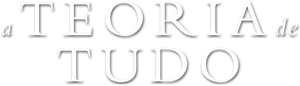 A Teoria de Tudo