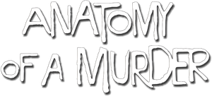 Anatomy of a Murder — Logos 7