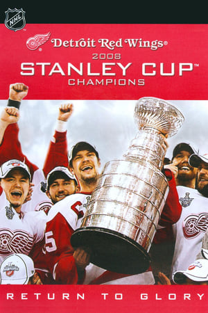 Return to Glory: Detroit Red Wings 2008 Stanley Cup Champions