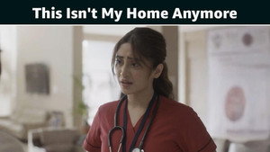 This Isn't My Home Anymore