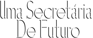 Uma Secretária de Futuro
