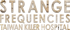 Strange Frequencies: Taiwan Killer Hospital