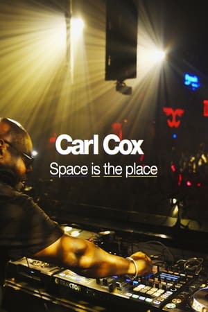 Carl Cox: Space Is The Place (2016)