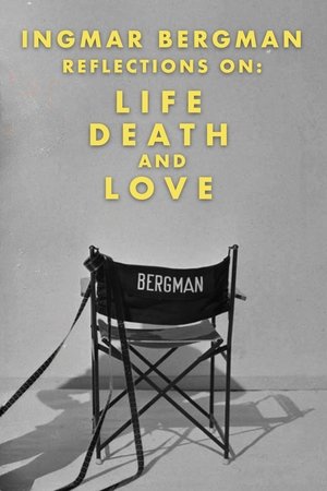 Ingmar Bergman: Reflections on Life, Death, and Love