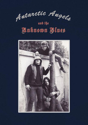 Antarctic Angels & The Unknown Blues
