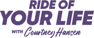 Ride of Your Life With Courtney Hansen