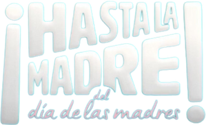 ¡Hasta la madre del Día de las Madres!