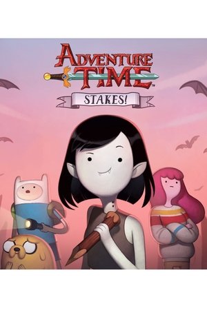 Adventure Time - Mini Series “Stakes!”
