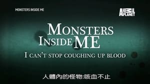 Monsters Inside Me I Can't Stop Coughing Up Blood