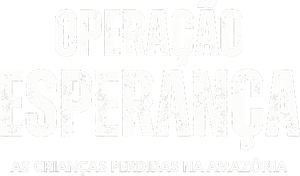 Operation Hope - The Children Lost in the Amazon
