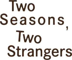 Two Seasons, Two Strangers  — Logos 1