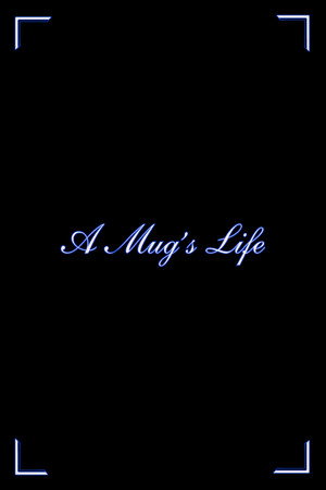 A Mug's Life