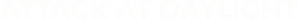 Attack at Daylight — Logos 1