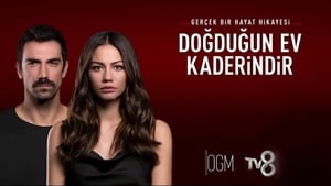 Doğduğun Ev Kaderindir (2019)