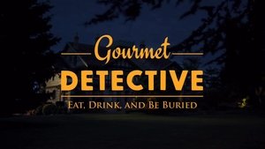 Gourmet Detective: Eat, Drink and Be Buried (2017)