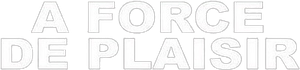 À force de plaisirs — Logos 3