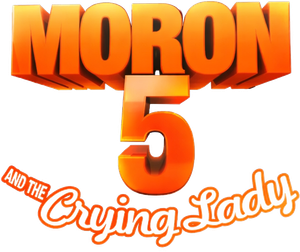 Moron 5 and the Crying Lady