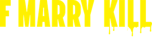 F Marry Kill