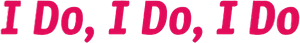 I Do, I Do, I Do
