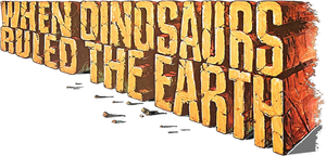 When Dinosaurs Ruled the Earth