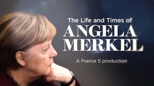 The Life and Times of Angela Merkel