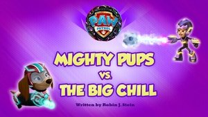 PAW Patrol Mighty Pups vs. the Big Chill