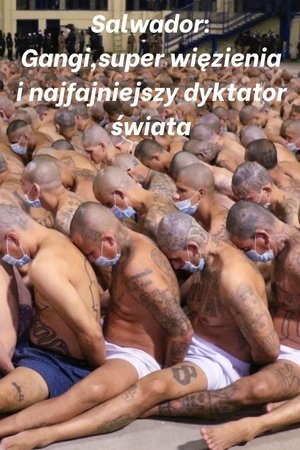 Salwador: Gangi, super więzienia i najfajniejszy dyktator świata Salwador: Gangi, super więzienia i najfajniejszy dyktator świata