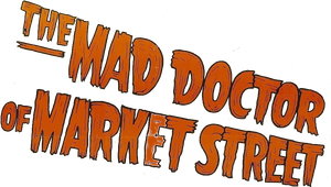 The Mad Doctor of Market Street