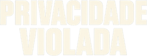Privacidade Violada
