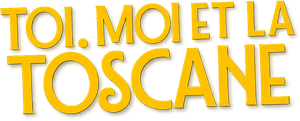 Toi, Moi et la Toscane