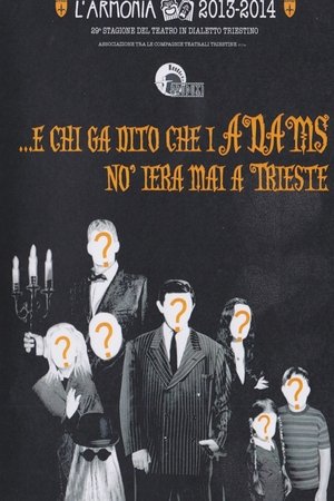 Nonton film E chi ga dito che i Adams no iera mai a Trieste (2013) terbaru sub indo Nonton film E chi ga dito che i Adams no iera mai a Trieste (2013) terbaru sub indo