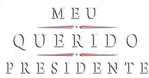 Meu Querido Presidente