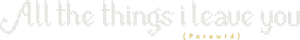 All the Things I Leave You