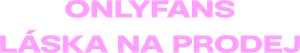 OnlyFans: Láska na prodej