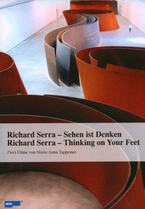Richard Serra: Thinking on Your Feet (2008)