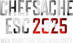 Chefsache ESC 2025 – Wer singt für Deutschland?