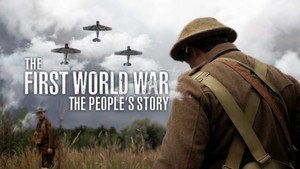 The First World War: The People’s Story