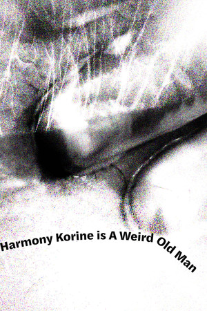 Harmony Korine is A Weird Old Man