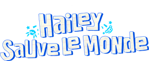 Hailey sauve le monde