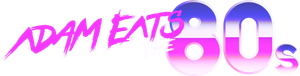 Adam Eats the 80s