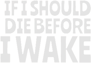 If I Should Die Before I Wake