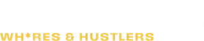 Black Widows: Wh*res & Hustlers