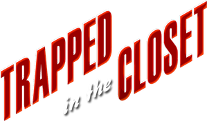 Trapped in the Closet