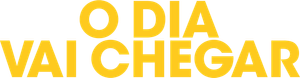 O Dia Vai Chegar
